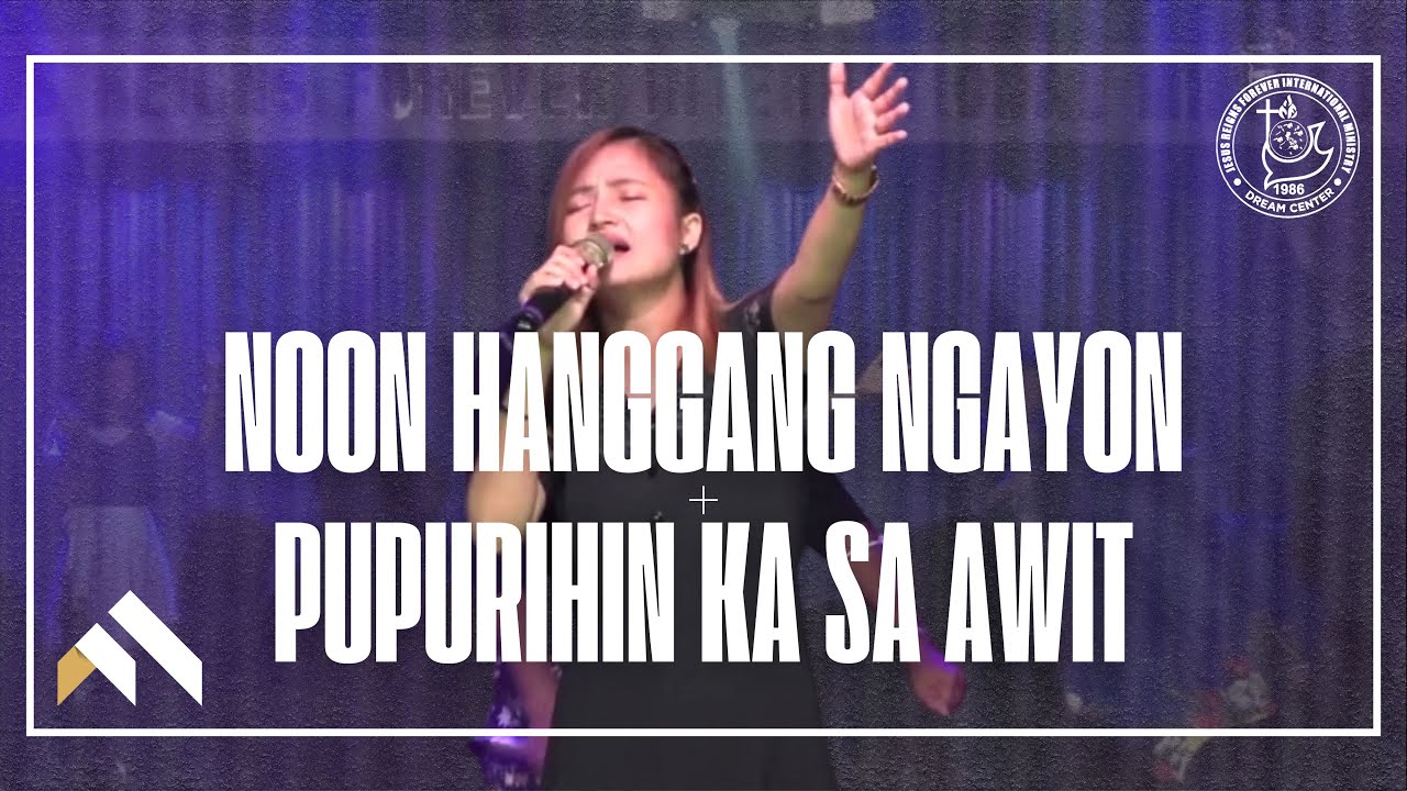 Noon Hanggang Ngayon + Pupurihin Ka Sa Awit | Forever Worship (Live)