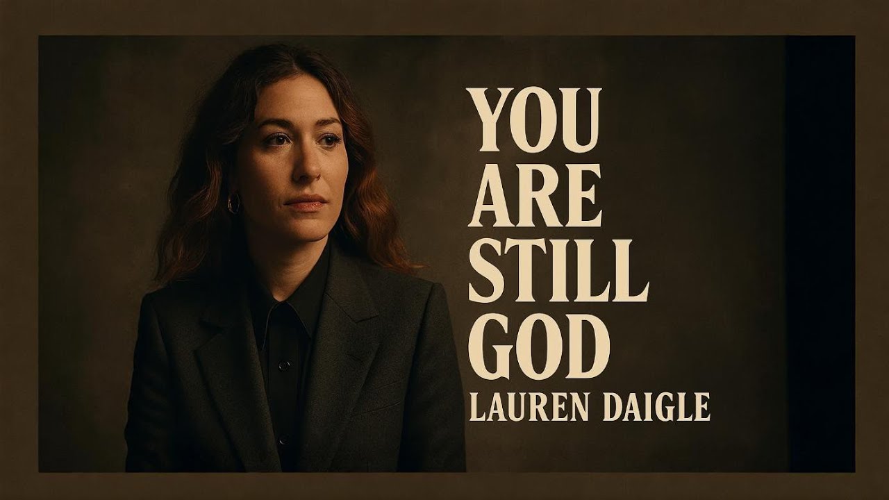Lauren Daigle “You Are Still God” February 28, 2026