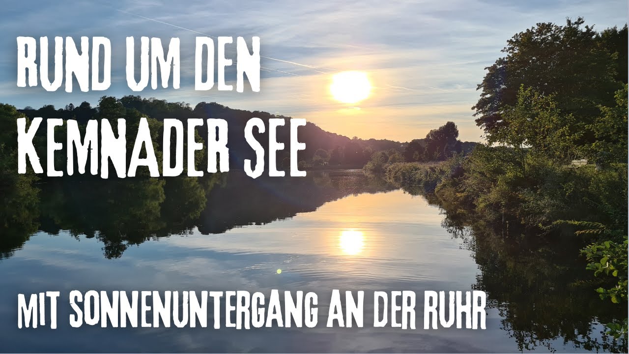 Rund um den Kemnader See mit Sonnenuntergang an der Ruhr
