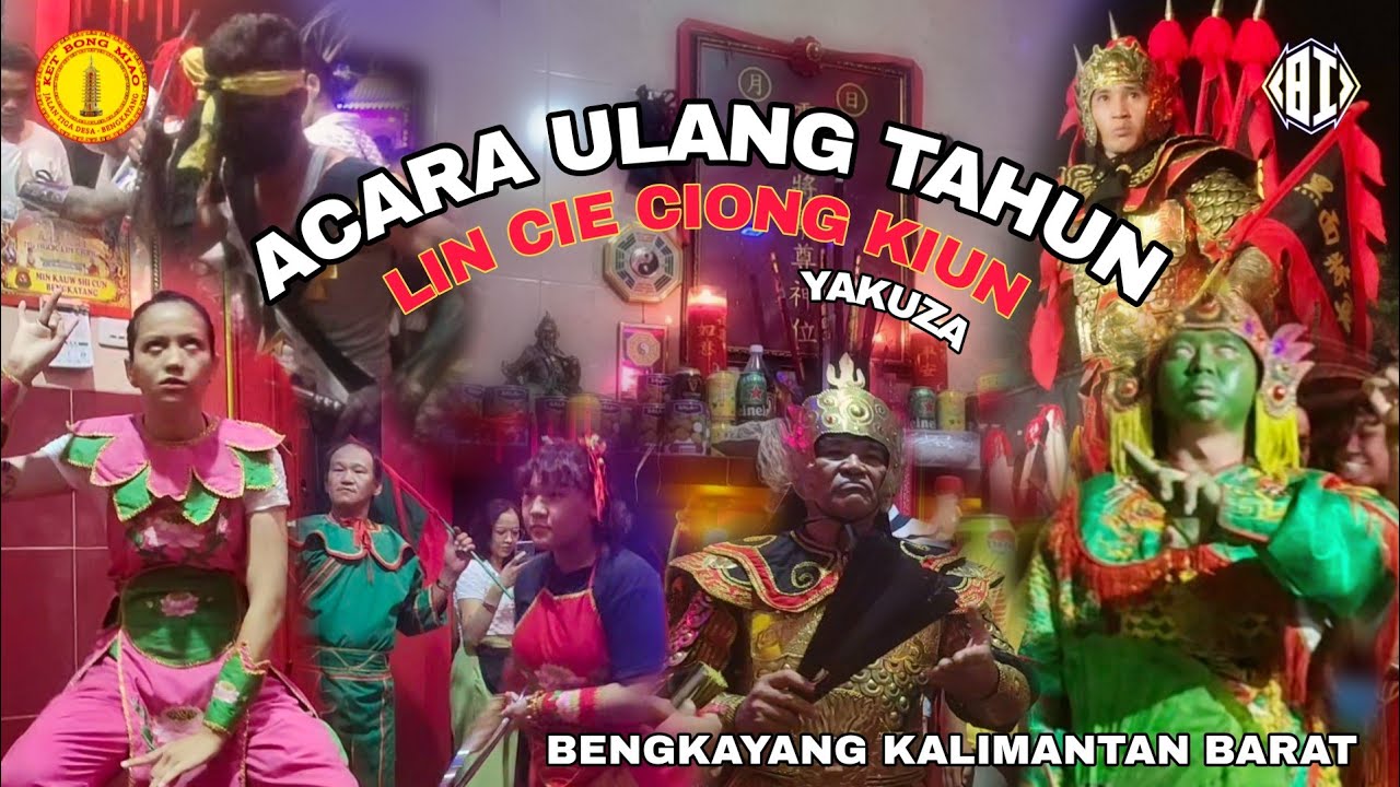 Acara Ulang Tahun LIN CIE CIONG KIUN - YAKUZA | Bengkayang Kalimantan Barat Full Movie