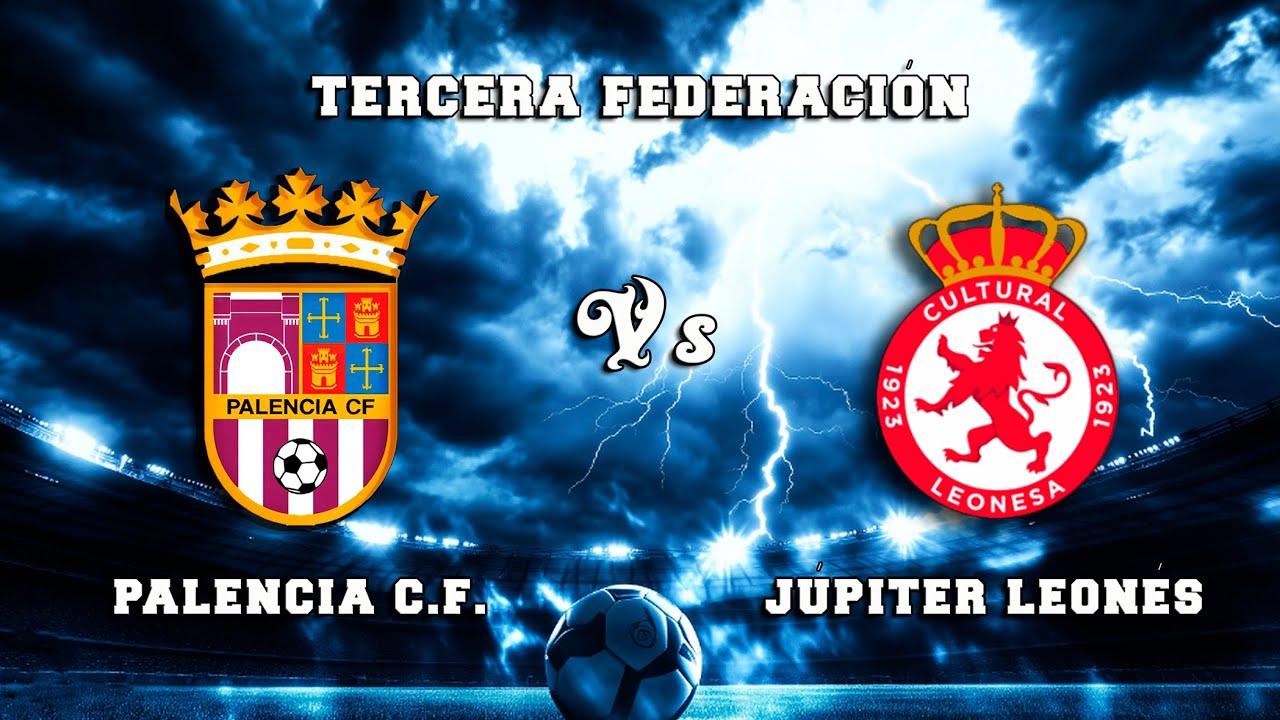 🔴DIRECTO : PALENCIA C.F. - J&Uacute;PITER LEON&Eacute;S Tercera Federaci&oacute;n
