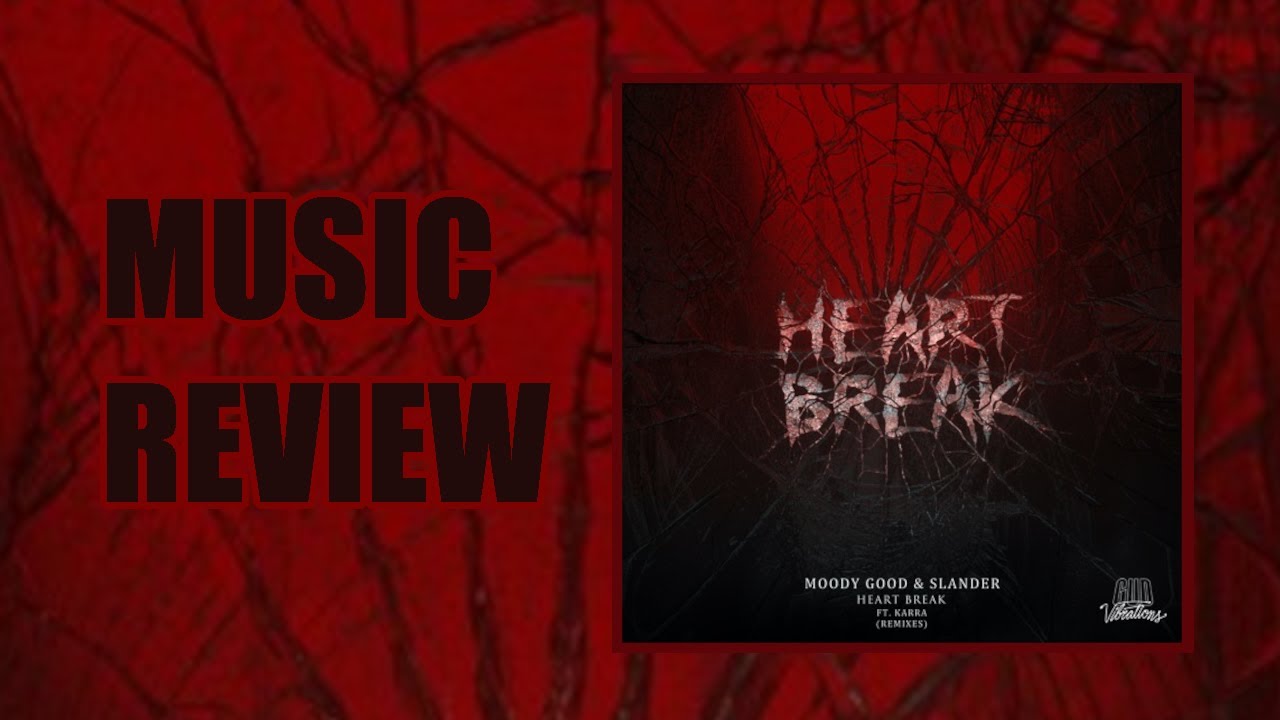 Music Review | SLANDER & Moody Good - Heart Break (Remixes)