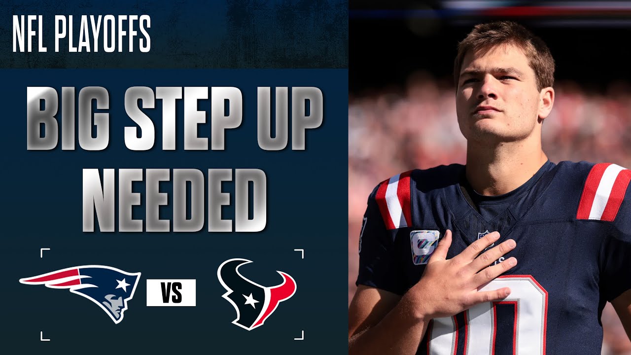 Patriots & Drake Maye need a BIG step up to take on Texans