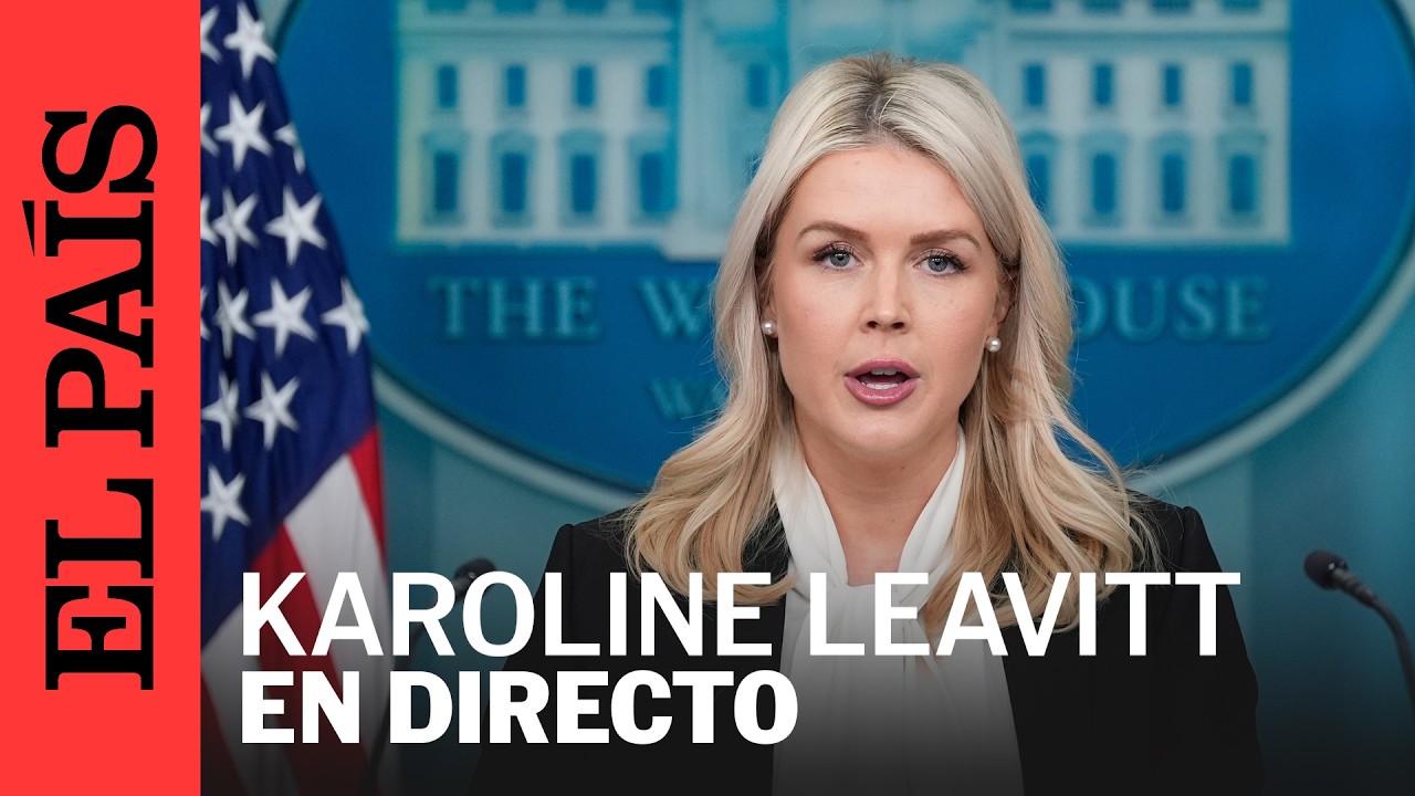 DIRECTO | KAROLINE LEAVITT, vocera de la CASA BLANCA, en conferencia de PRENSA | EL PA&Iacute;S