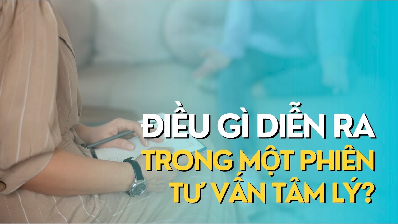 Điều gì diễn ra trong một phiên tư vấn tâm lý?