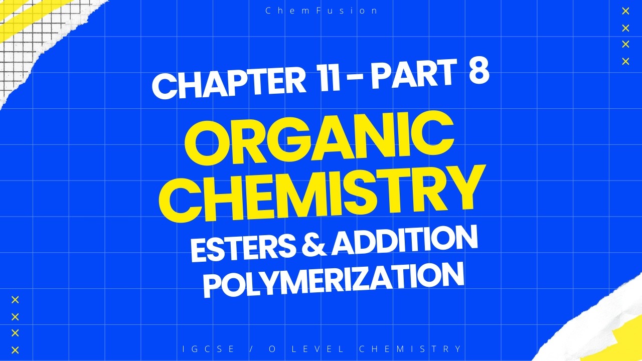Esters & Addition Polymerization EXPLAINED | Lecture 8 | IGCSE/O Level Chemistry (0620/5070)