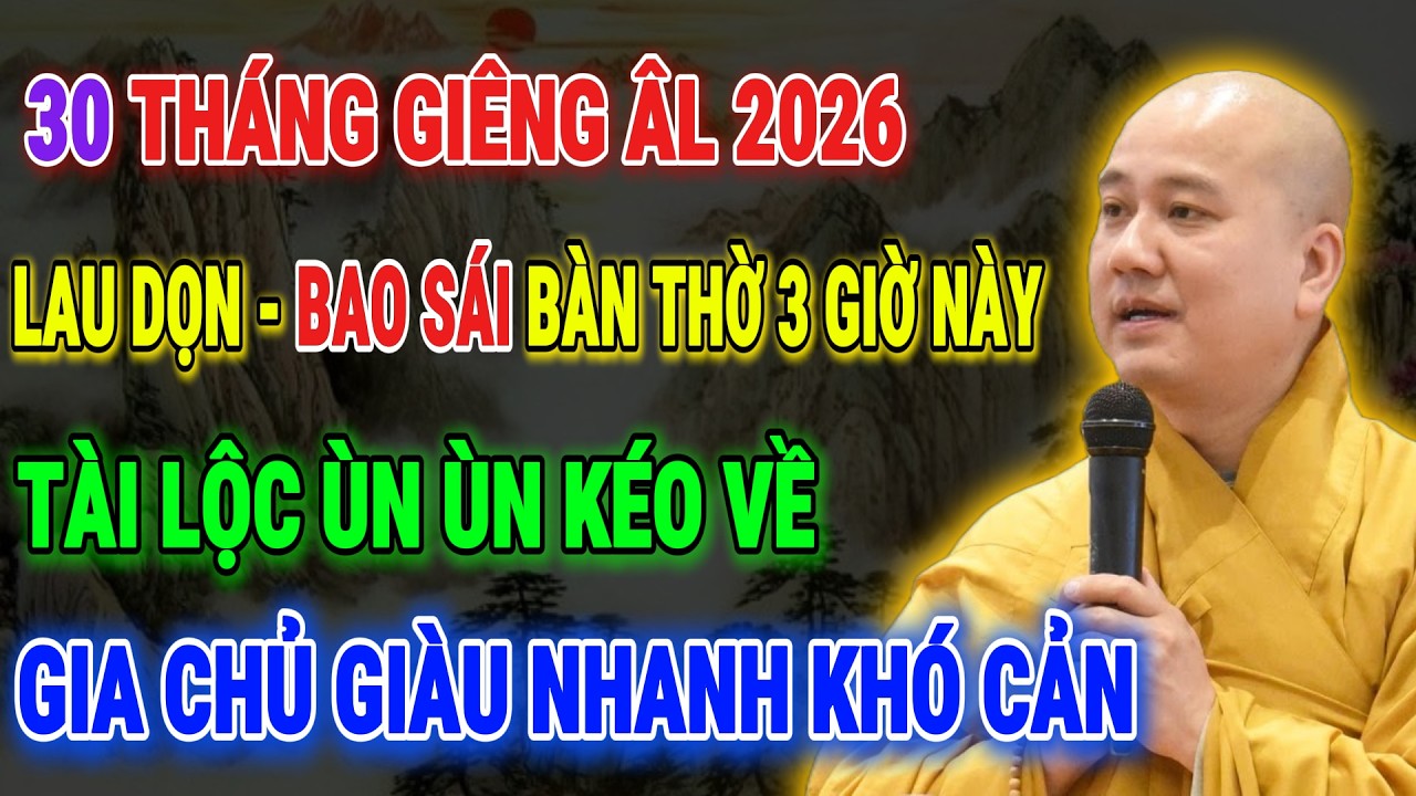 THẦY PHÁP HOÀ CHỈ BẢO: 30 Tháng Giêng Lau Dọn– Bao Sái Bàn Thờ Đúng 3 Giờ Này – Tài Lộc Ùn Ùn Kéo Về