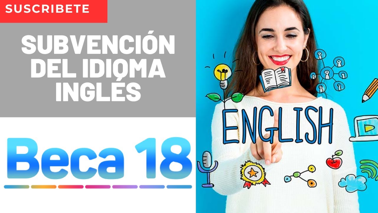 🔥Beca 18 SUBVENCIÓN DEL IDIOMA INGLÉS✅ Generar Solicitud, Documentos Y Detalles😎