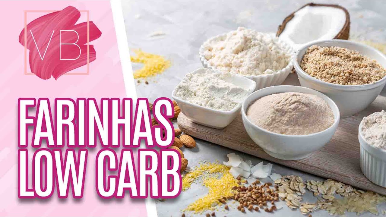 Benefícios das farinhas funcionais para a dieta LOW CARB - Você Bonita (12/07/21)