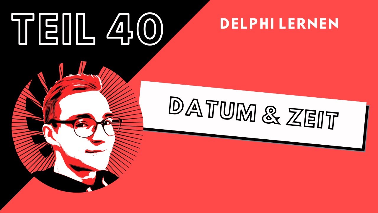 Datum & Zeit | DelphiLernen #040