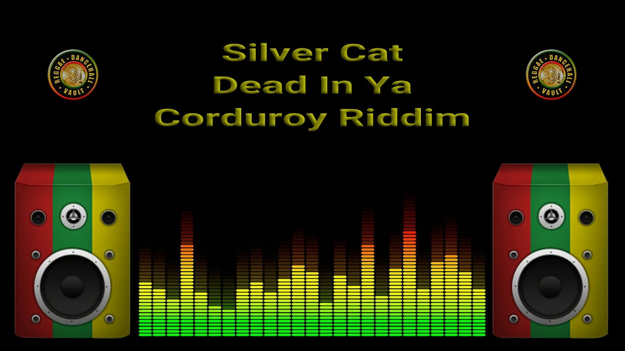 Silver Cat - Dead In Ya (Corduroy Riddim)