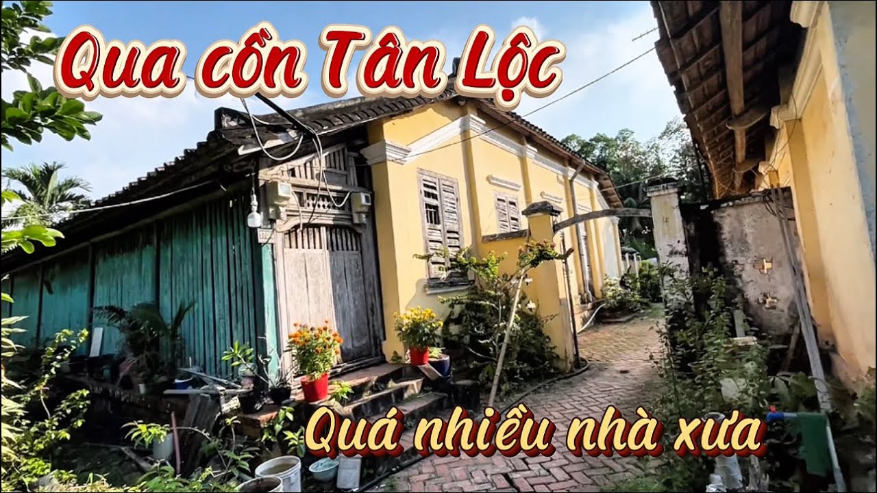 Lần Đầu Qua Cồn Tân Lộc Thấy Nhiều Nhà Cổ Xưa Của Bá Hộ, Điền Chủ 