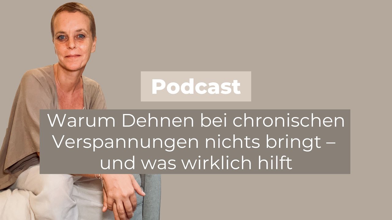 Warum Dehnen bei chronischen Verspannungen nichts bringt – und was wirklich hilft (Episode 316)