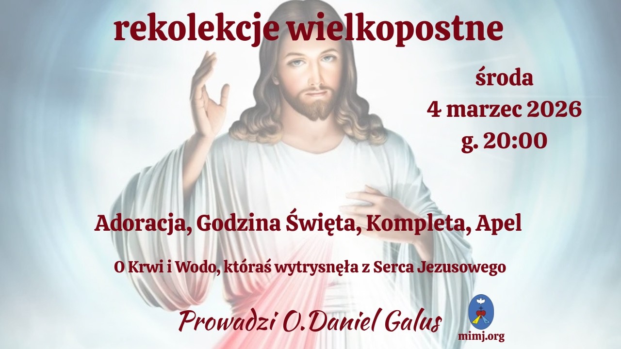 Rekolekcje: Godzina Święta, Kompleta, Apel. Transmisja Online Czatachowa. 04.03.2026  Godz. 20:00