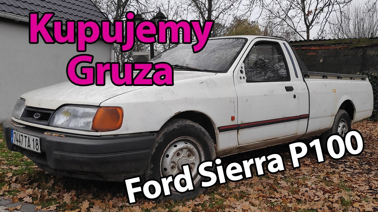 #1 Ford Sierra P100 - Kupujemy gruza