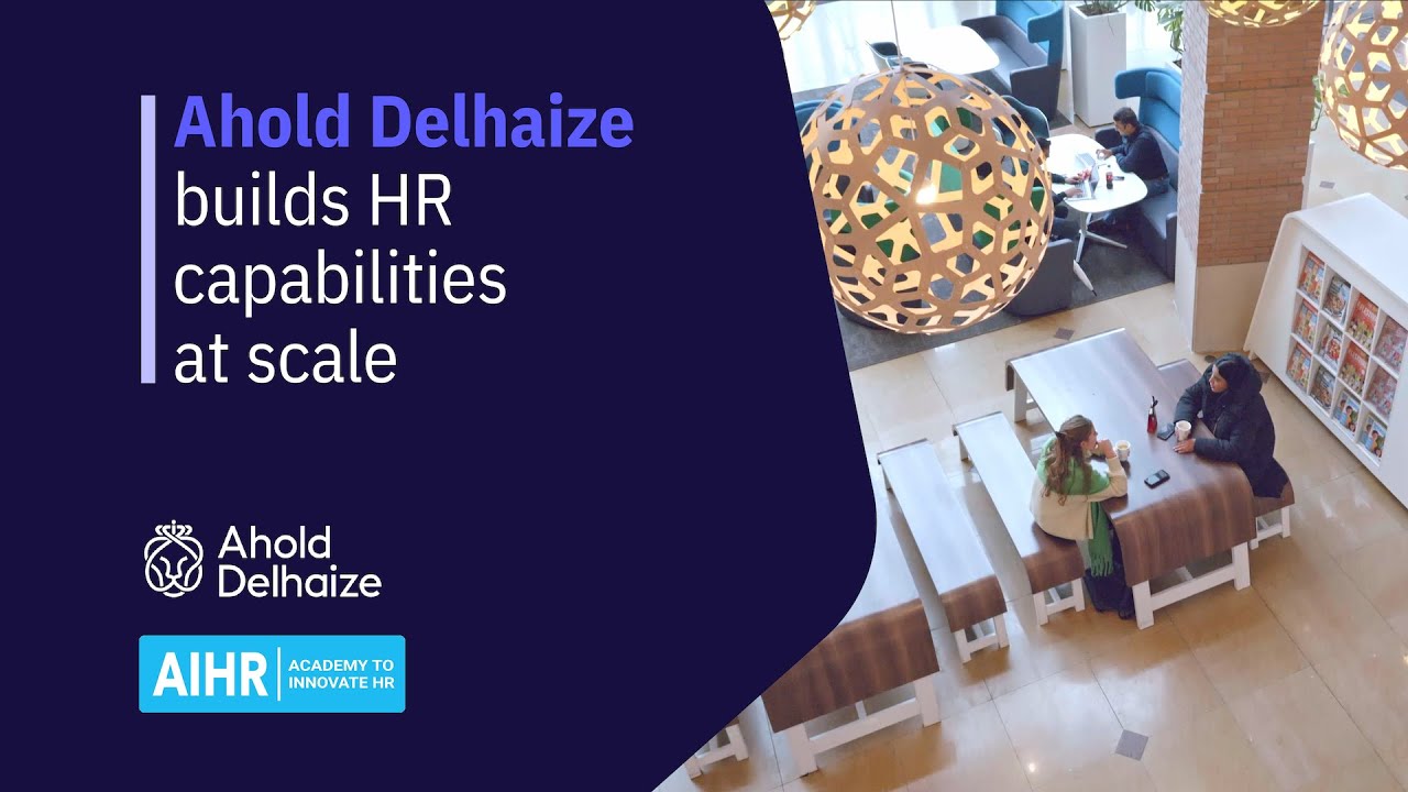 Customer Stories: Ahold Delhaize Builds HR Capabilities at Scale