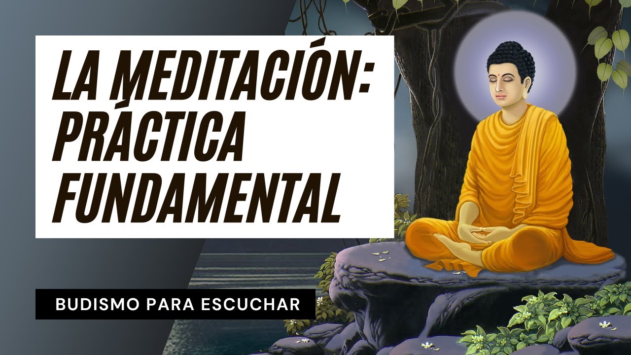 La Meditación | Práctica Fundamental del Budismo ☸️ Perlas Budistas de Sabiduría Milenaria