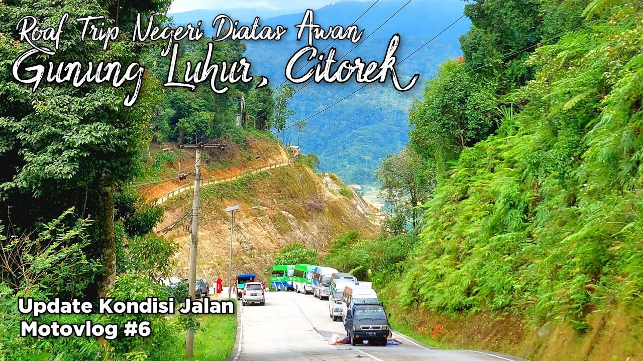 Motovlog #6 Negeri Diatas Awan, Gunung Luhur, Citorek Lebak Banten. Update Jalan Menuju Citorek