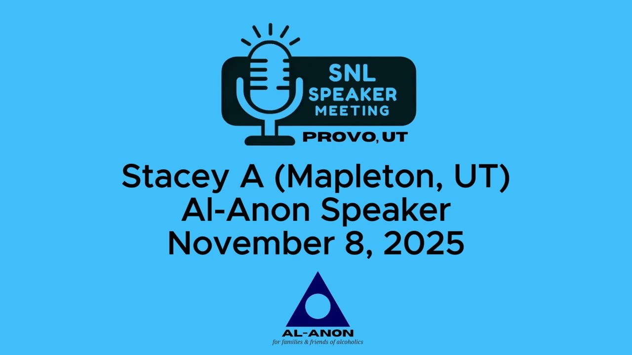 Stacey A (Mapleton, UT) - Al Anon Speaker - 11-8-25