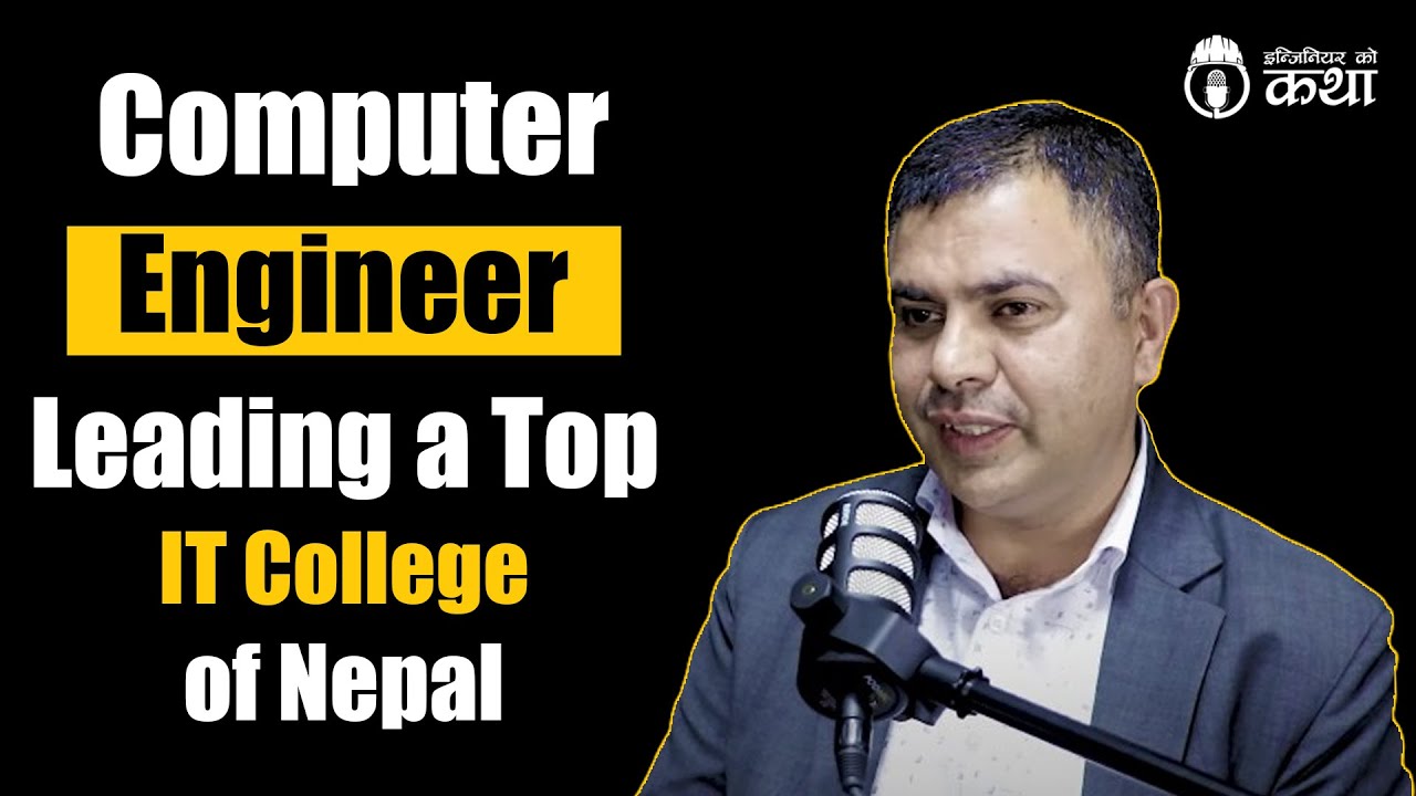 Computer Engineer Leading a Top IT College of Nepal ft. Er. Niranjan Khakurel | Engineer को कथा- 31