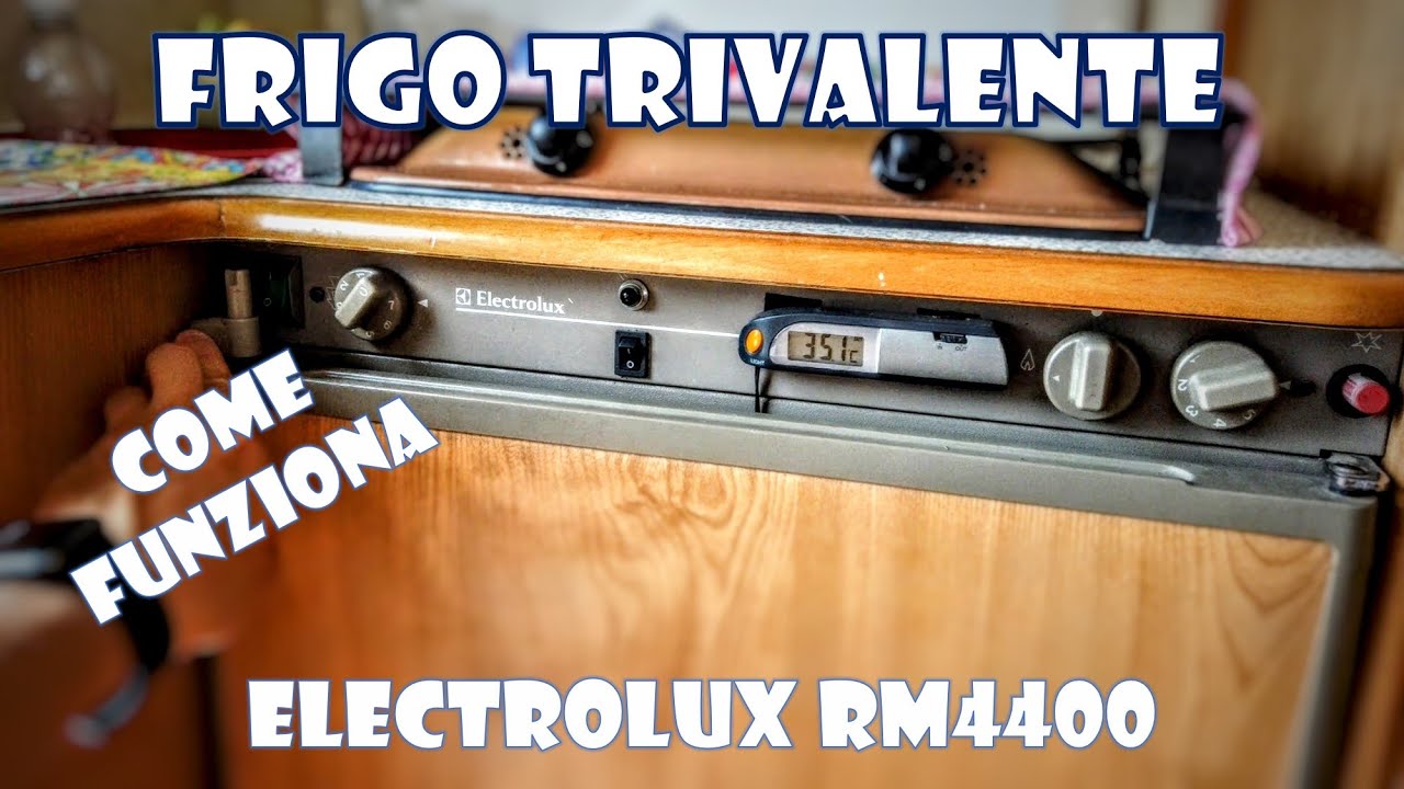 Come si Usa il FRIGO TRIVALENTE Camper ELECTROLUX RM4400 GAS 220V 12V