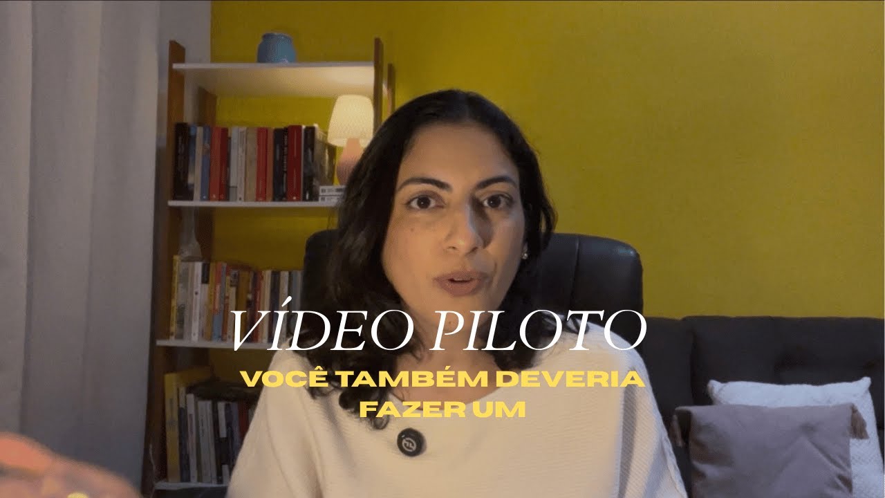Faça seu vídeo piloto mesmo que não tenha visualizações.