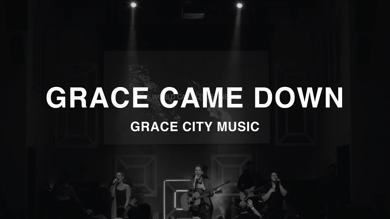 Grace City Music - Grace Came Down (Official Live Video)