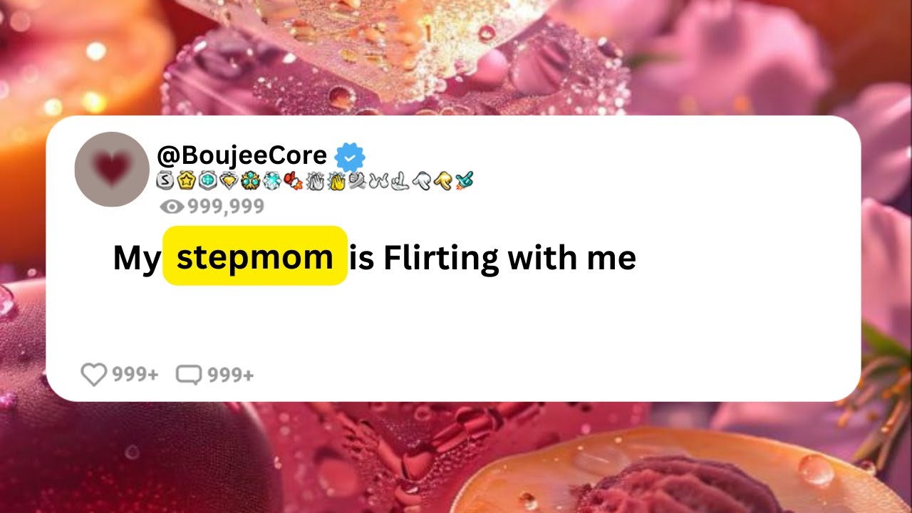 |Reddit Stories| My step mom is flirting with me