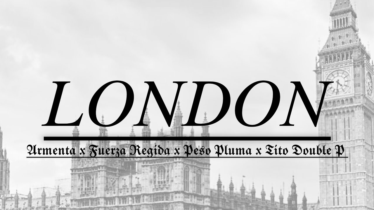 London - Armenta x Fuerza Regida x Peso Pluma x Tito Double P 