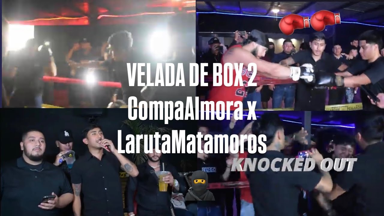 VELADA DE BOX 2 - CompaAlmora ft LaRutaMatamoros x MDP