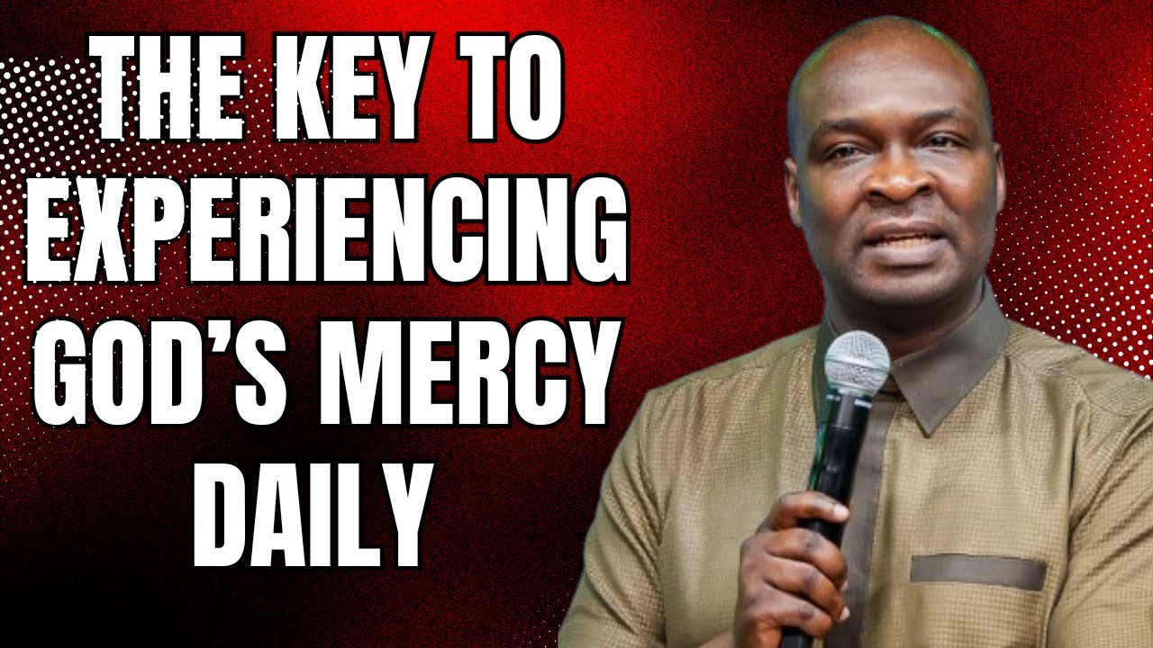 THE KEY TO EXPERIENCING GOD’S MERCY DAILY | APOSTLE JOSHUA SELMAN