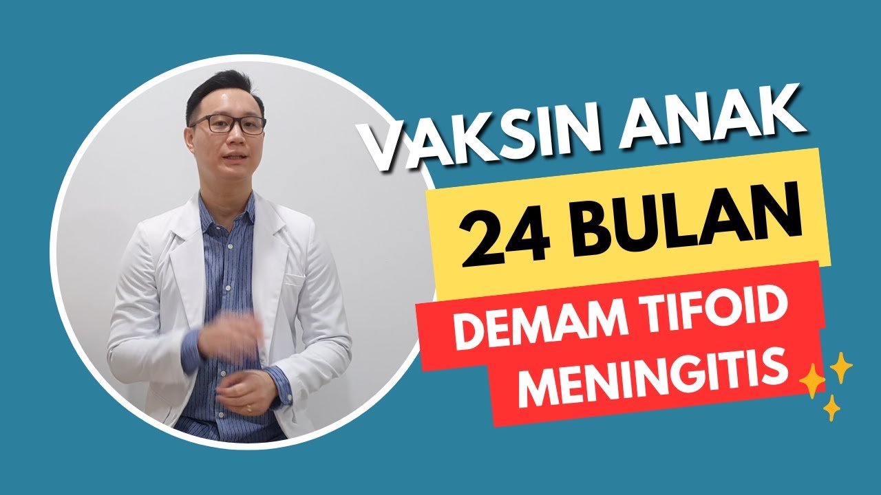 Vaksin Anak Usia 24 Bulan: Demam Tifoid, Meningitis