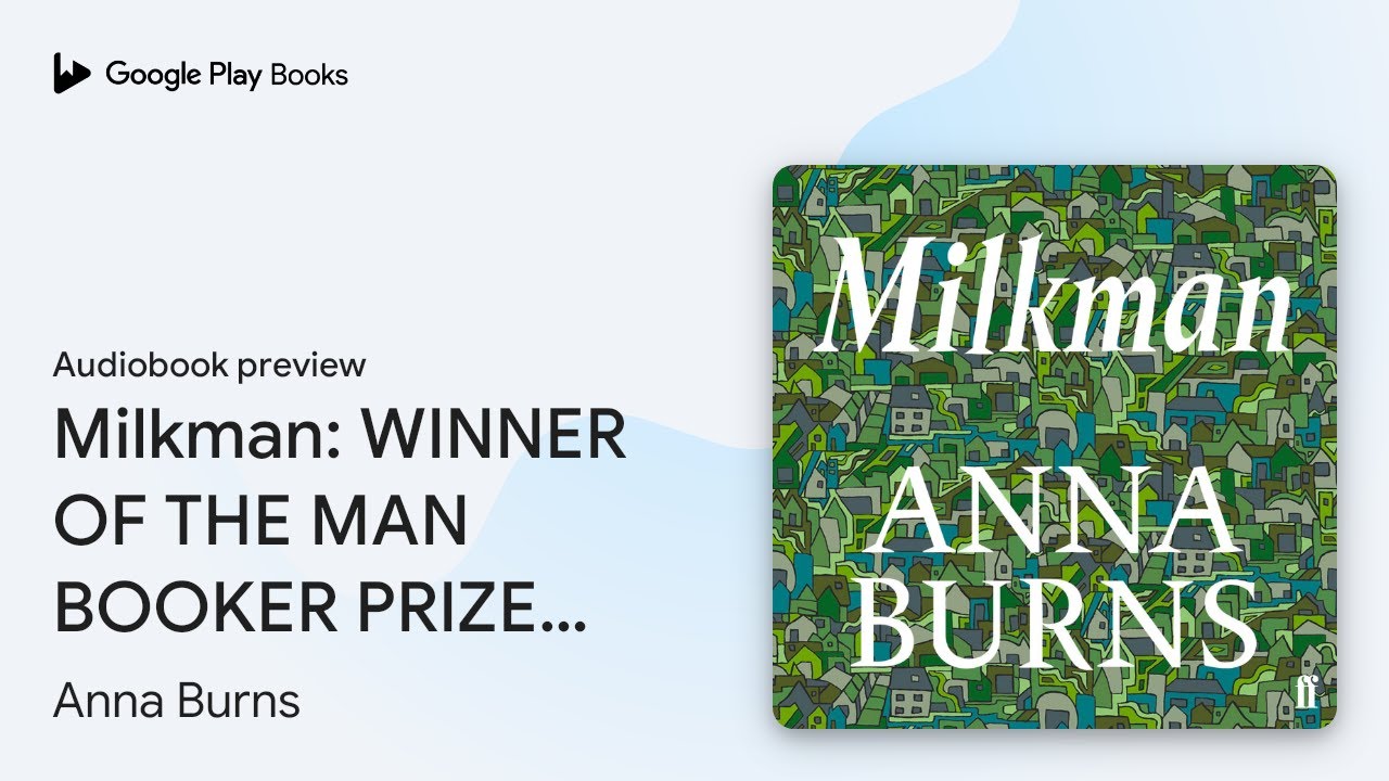 Milkman: #1 IRISH TIMES BEST IRISH BOOK OF THE&hellip; by Anna Burns &middot; Audiobook preview