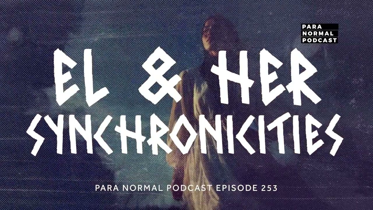 EP 253 - El & Her Synchronicities