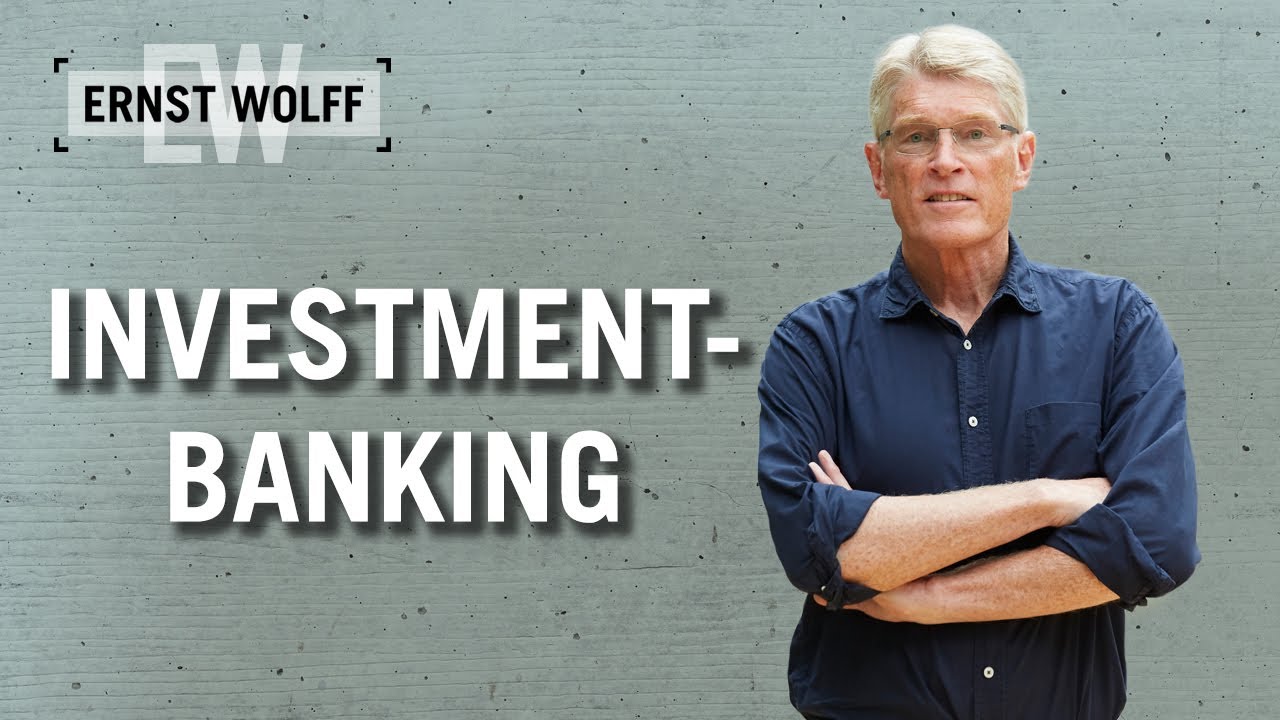 Investmentbanking | Lexikon der Finanzwelt mit Ernst Wolff