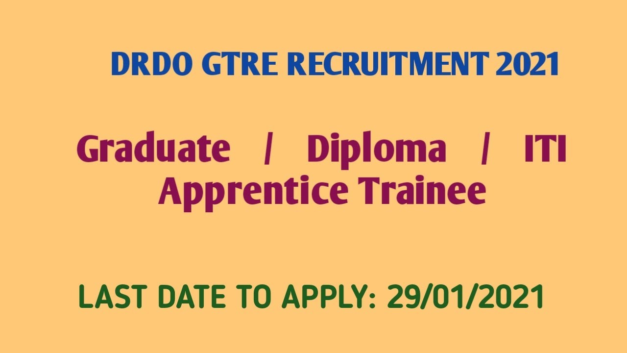 DRDO GTRE RECRUITMENT 2021| GRADUATE/DIPLOMA/ITI APPRENTICESHIP|