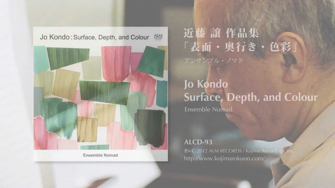 Jo Kondo: Surface, Depth, and Colour / Enemble Nomad / 近藤譲作品集