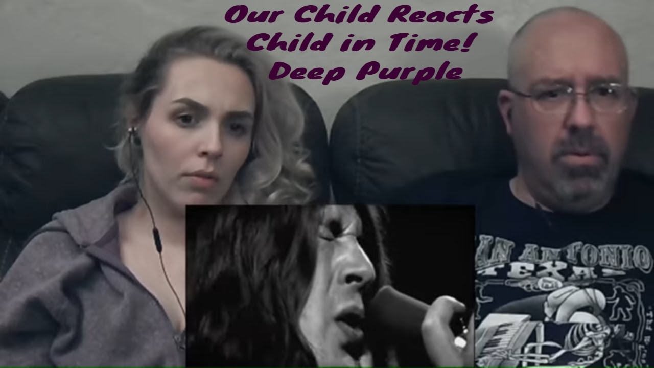 Daughter reacts - Child In Time - Deep Purple
