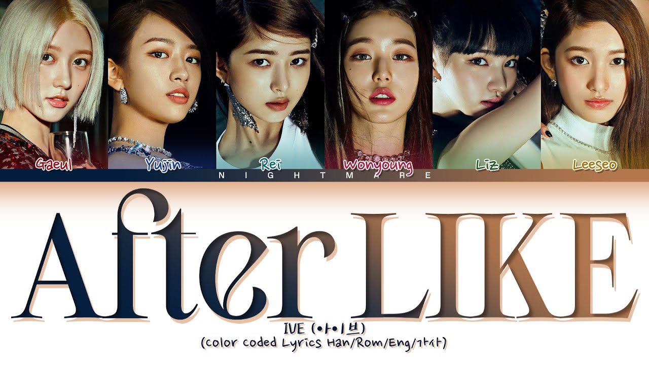 IVE (아이브) - 'After LIKE' Lyrics [Color Coded Lyrics Han/Rom/Eng/가사]