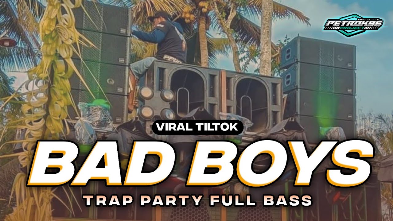 DJ BAD BOYS TRAP PARTY FULL BASS VIRAL TIKTOK