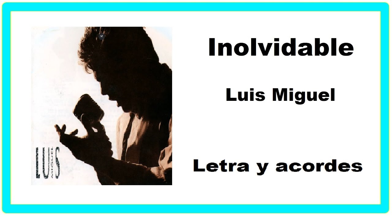 🎸 Inolvidable Luis Miguel  Letra y acordes 🎸