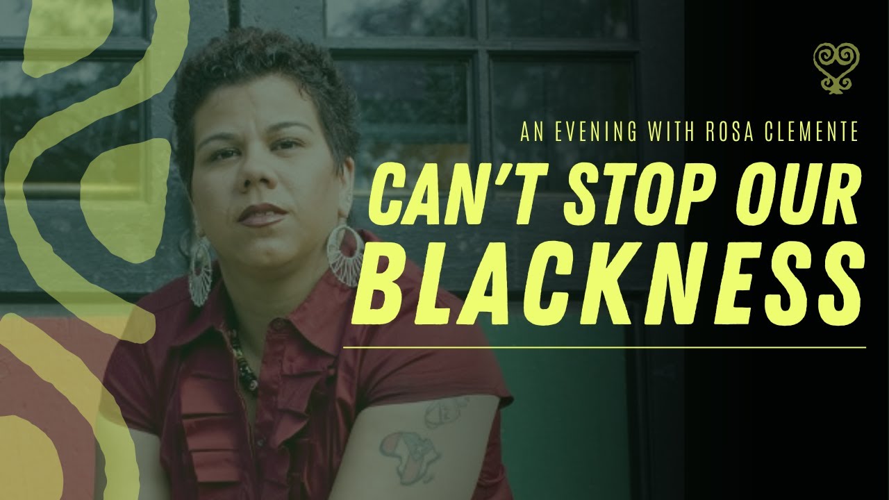 Rosa Clemente - Can't Stop Our Blackness: Black Latinx Narratives and Resisting Erasure