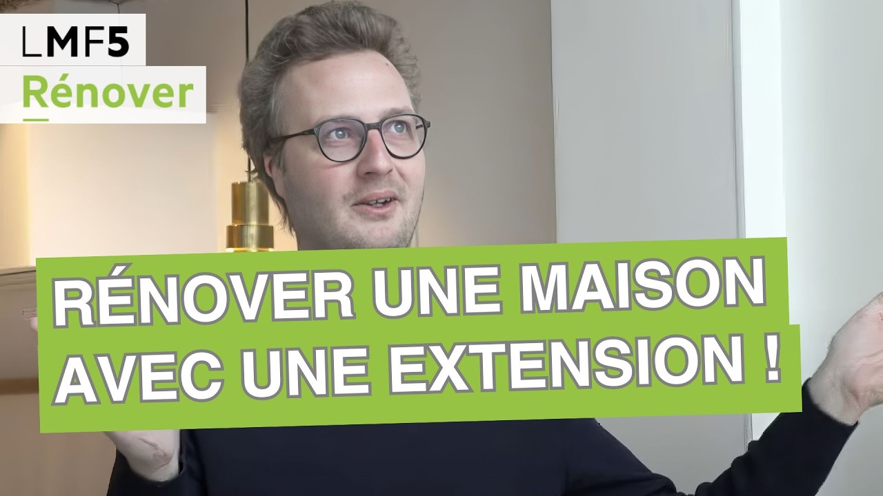Comment r&eacute;nover une maison avec une extension ? - LMF5
