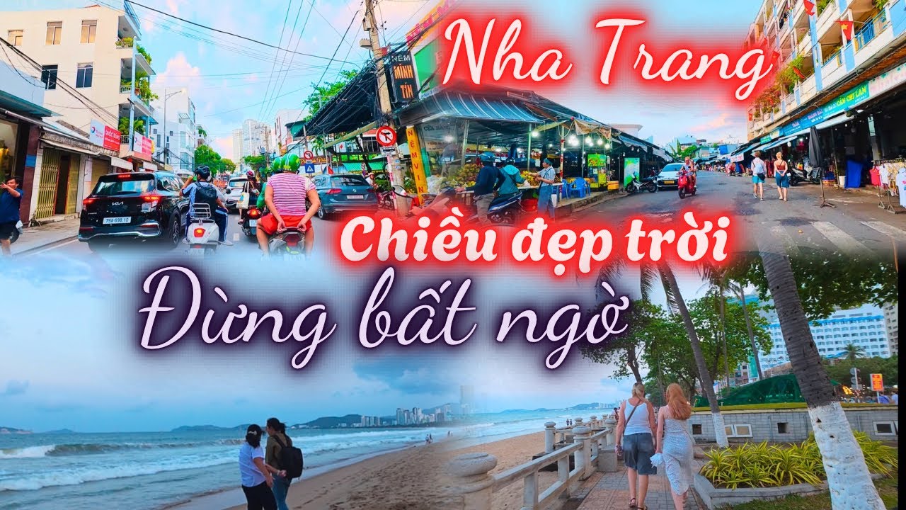 Nha Trang chiều đẹp trời , đừng bất ngờ với Phố Biển về chiều 