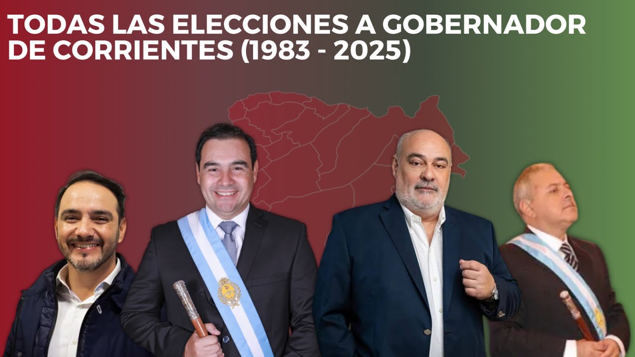 TODAS Las Elecciones a GOBERNADOR de CORRIENTES (1983 - 2025)
