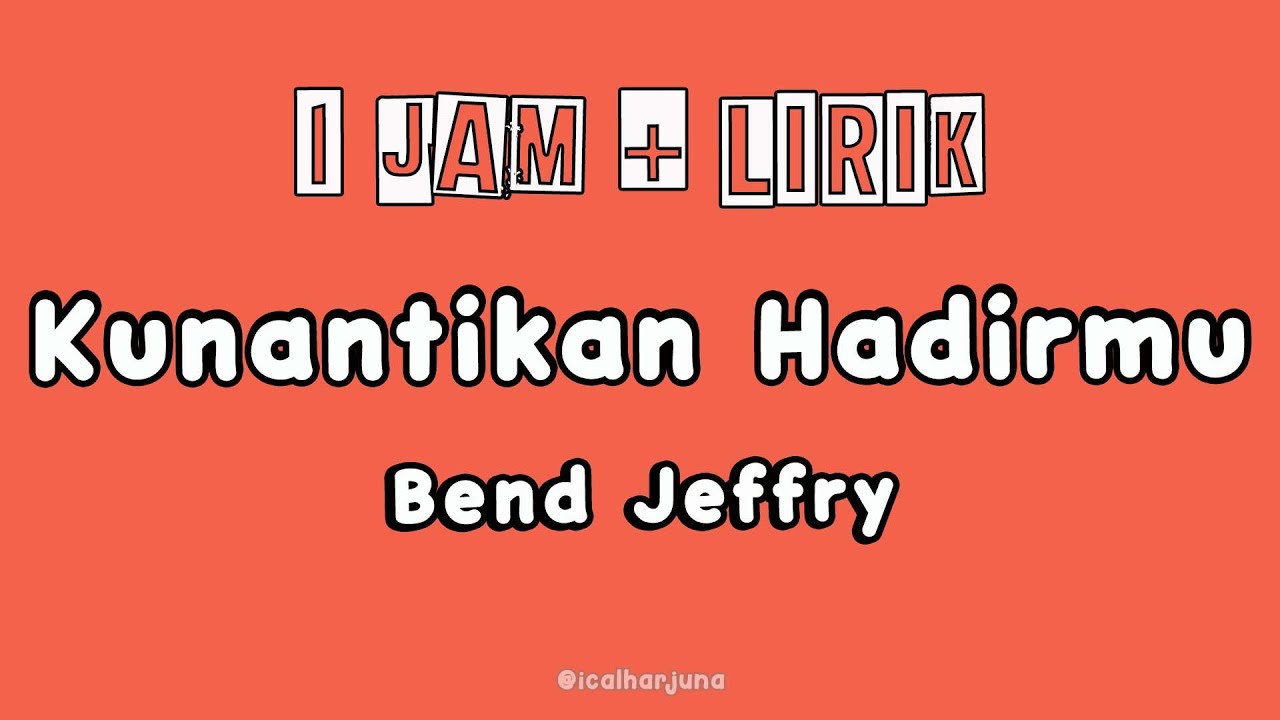 Kunantikan Hadirmu - Bend Jeffry | 1 Jam + Lirik | Tanpa Iklan