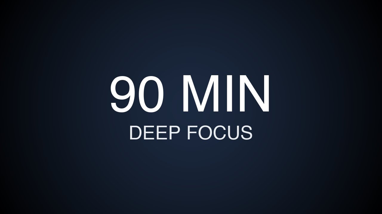 Deep Work – 90 Minutes