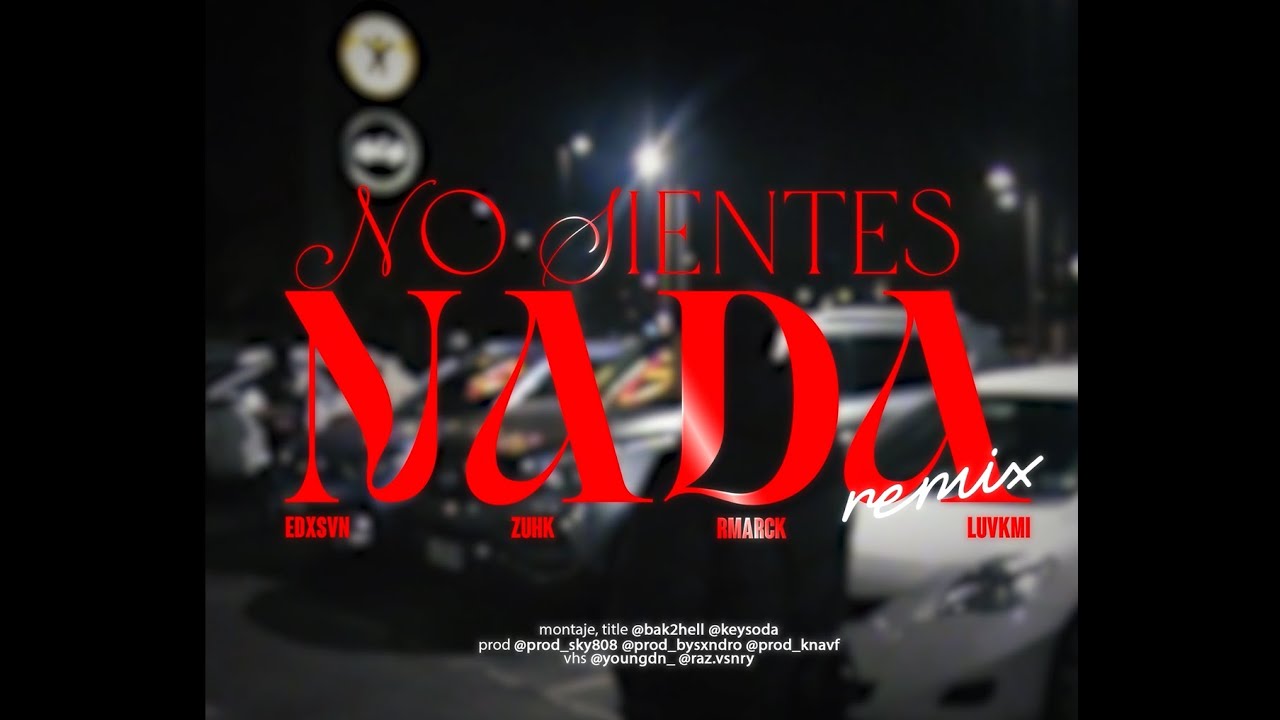 No sientes nada remix - Edxsvn ft @zuhk_  , @rmarck_ , @LuvKMI