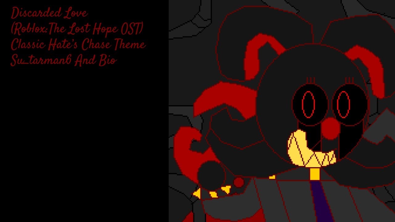 Discarded Love (Rōblox:The Lost Hope OST) - Classic Hates Chase Theme