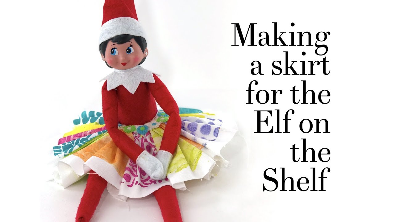 Making a Skirt for the Elf on the Shelf